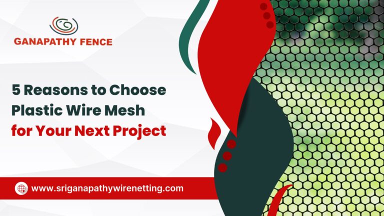 Ganapathy Wire Netting - Best Fencing Contractor –5 Reasons to Choose Plastic Wire Mesh for Your Next Project- Fence Manufacturer