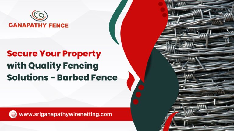 Ganapathy Wire Netting - Best Fencing Contractor – Secure Your Property with Quality Fencing Solutions - Barbed Fence - Fence Manufacturer