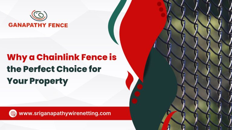 Ganapathy Wire Netting - Best Fencing Contractor – Secure Your Property with Quality Fencing Solutions - Why a Chainlink Fence is the Perfect Choice for Your Property- Fence Manufacturer